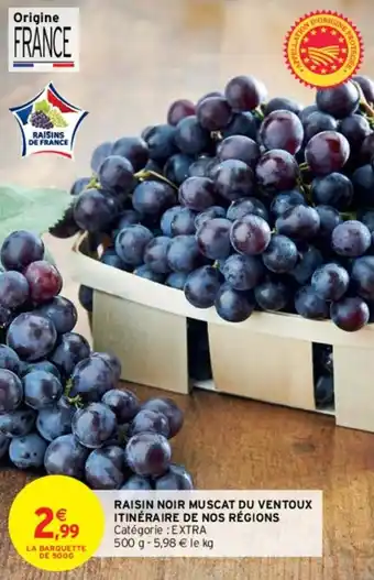 Intermarché Hyper Raisin noir muscat du ventoux itinéraire de nos régions offre