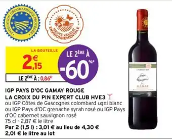 Intermarché Hyper Igp pays d'oc gamay rouge la croix du pin expert club HVE3 offre