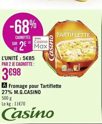 Casino Supermarchés Fromage Pour Tartiflette 27% M.G Casino offre