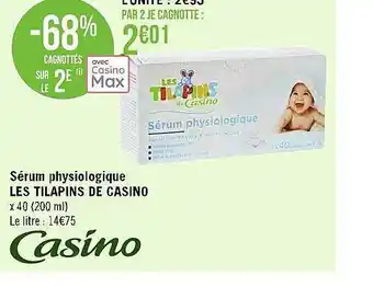 Géant Casino Sérum physiologique les tilapins de casino offre
