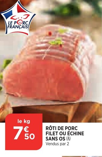 Bi1 Rôti de porc filet ou échine sans os offre