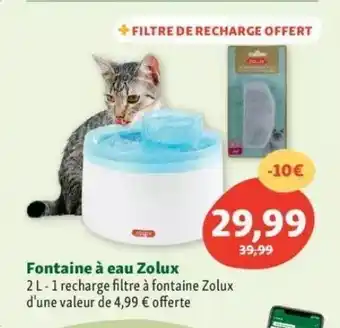 Maxi Zoo Fontaine à eau zolux offre