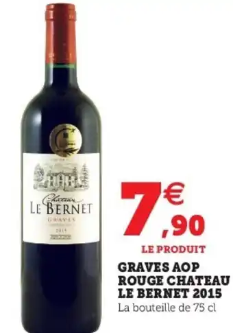 Super U Graves Aop Rouge Chateau Le Bernet 2015 offre