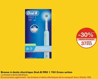 Monoprix Oral-b pro 1 brosse à dents électrique 700 cross action offre