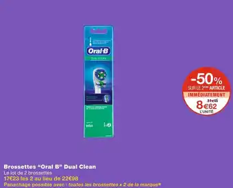 Monoprix Oral b brossettes dual clean offre