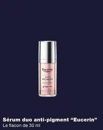 Monoprix Eucerin sérum duo anti-pigment offre