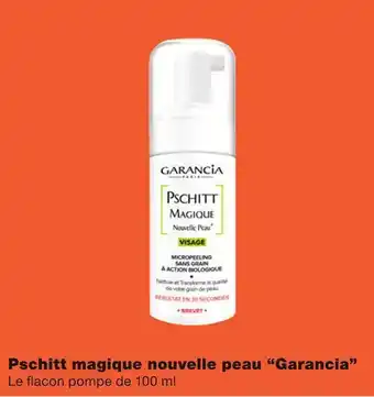 Monoprix Garancia pschitt magique nouvelle peau offre