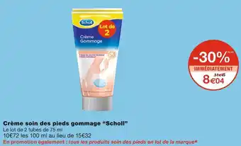 Monoprix Scholl crème soin des pieds gommage offre