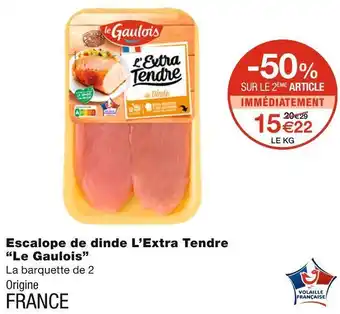 Monoprix Le gaulois escalope de dinde l’extra tendre offre