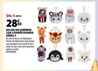 Auchan Na!Na!Na! Surprise 2 En 1 Poupée Fashion Séries 3 offre