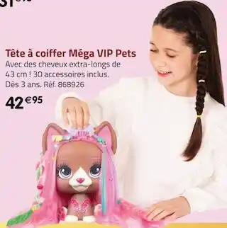Géant Casino Tête à coiffer méga vip pets offre