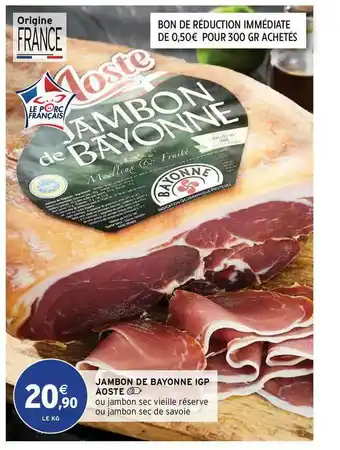 Intermarché Contact Jambon De Bayonne Igp Aoste offre
