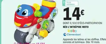E.Leclerc Néo l'intrépide moto baby clementoni offre