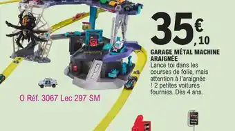 E.Leclerc Garage métal machine araignée offre