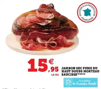 Super U Jambon sec fume du haut doubs morteau saucisse offre