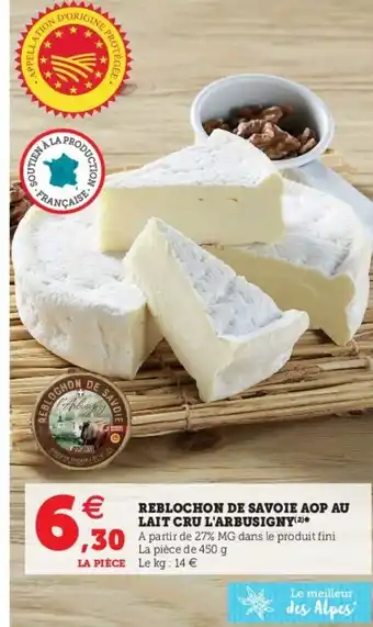 Super U Reblochon de savoie aop au lait cru l'arbusigny offre