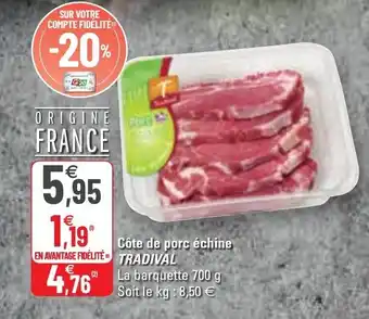 G20 Cote de porc échine TRADIVAL offre