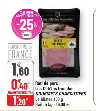 G20 Rôti de porc les chti'tes tranches GOURMETS CHARCUTIERS offre