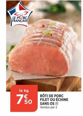 Bi1 Rôti de porc filet ou échine sans os offre