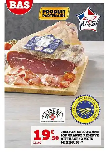 Super U Jambon de bayonne igp grande réserve affinage 12 mois minimum offre