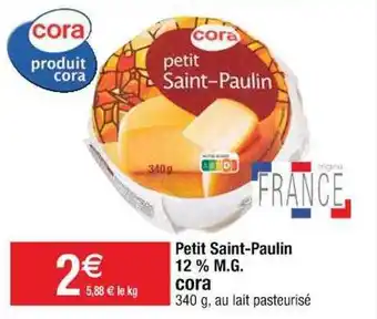 Cora x Carrefour Petit saint-paulin 12% m.g. cora offre