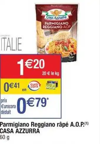 Cora x Carrefour Parmigiano reggiano râpé a.o.p. casa azzurra offre