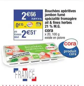 Cora x Carrefour Bouchées apéritives jambon fumé spécialité fromagère ail & fines herbes 21% m.g. cora offre