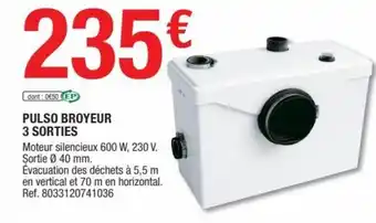 Brico Dépôt Pulso Broyeur 3 Sorties offre