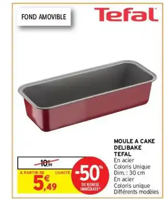 Intermarché Hyper Moule à cake delibake tefal offre