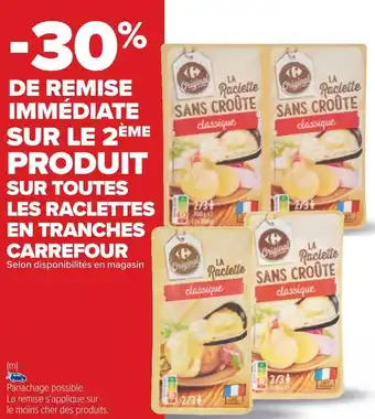 Carrefour Carrefour -30% de remise immédiate sur le 2ème produit sur toutes les raclettes en tranches carrefour offre