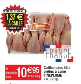 Cora x Carrefour Cailles Sans Téte Prétes A Cuire FINEPLUME offre