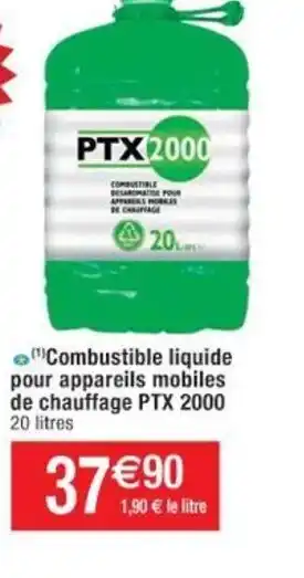 Cora x Carrefour Combustible Liquide Pour Appareils Mobiles De Chauffage PTX 2000 offre