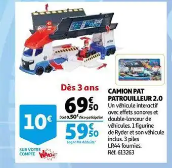 Auchan Camion pat patrouilleur 2.0 offre
