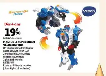 Auchan Mastor le super robot vélociraptor vtech offre