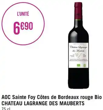 Géant Casino Chateau lagrange des mauberts aoc sainte foy côtes de bordeaux rouge bio offre