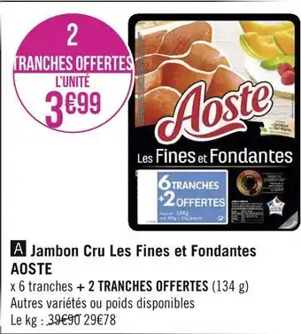 Géant Casino Aoste jambon cru les fines et fondantes offre