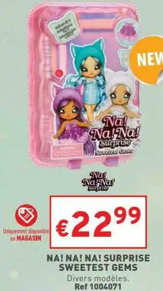 Trafic Na! na! na! surprise sweetest gems offre