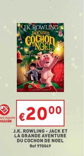 Jack Et La Grande Aventure Du Cochon De Noël Résumé Promo J.k. rowling - jack et la grande aventure du cochon de noël chez