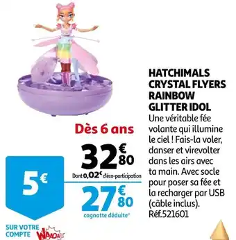Auchan Hatchimals crystal flyers rainbow glitter idol offre