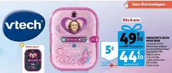 Auchan Vtech kidisecrets selfie music rose offre