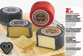 Super U Cheddar vintage réserve coeur 18 mois d'affinage ou cheddar fumé 6 mois d'affinage offre