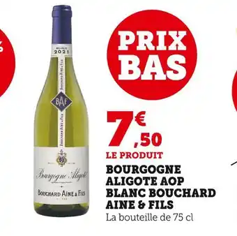 Super U Bouchard aine & fils bourgogne aligote aop blanc offre