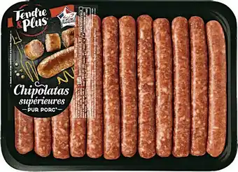TENDRE PLUS AU CHOIX : CHIPOLATAS SUPÉRIEURES, VÉRITABLES MERGUEZ