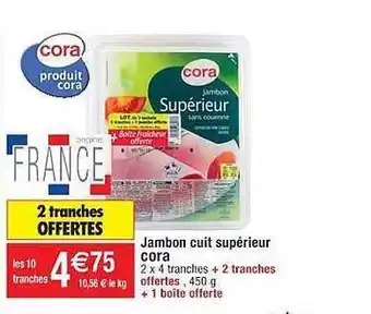 Cora x Carrefour Jambon cuit supérieur cora offre
