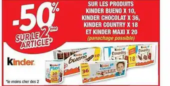 Cora x Carrefour Les produits kinder bueno x10, kinder chocolat x36, kinder country x18 et kinder maxi x20 offre