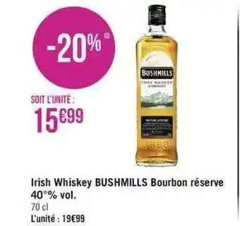Géant Casino Irish whiskey bushmills bourbon réserve 40% vol. offre