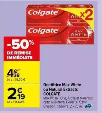 Carrefour Market Dentifrice Max White Ou Natural Extracts Colgate offre