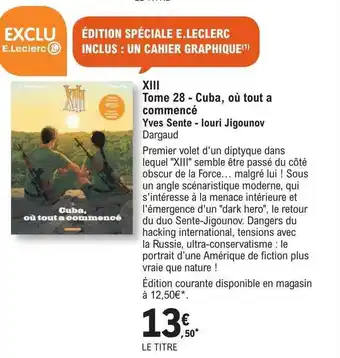 E.Leclerc Xiii tome 28 - cuba, où tout a commencé - yves sente - louri jigounov offre