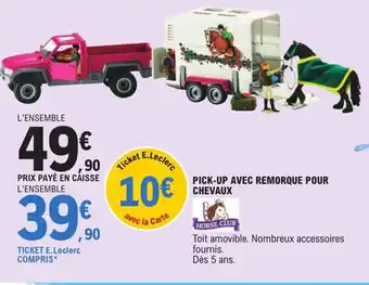 E.Leclerc Pick-Up Avec Remorque Pour Chevaux offre