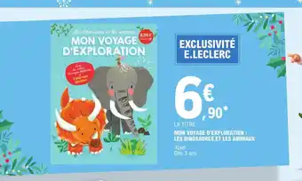 E.Leclerc Mon Voyage d'Exploration Les Dinosaures Et les Animaux offre